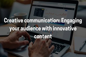 Creative Communication: Engaging Your Audience with Innovative Content