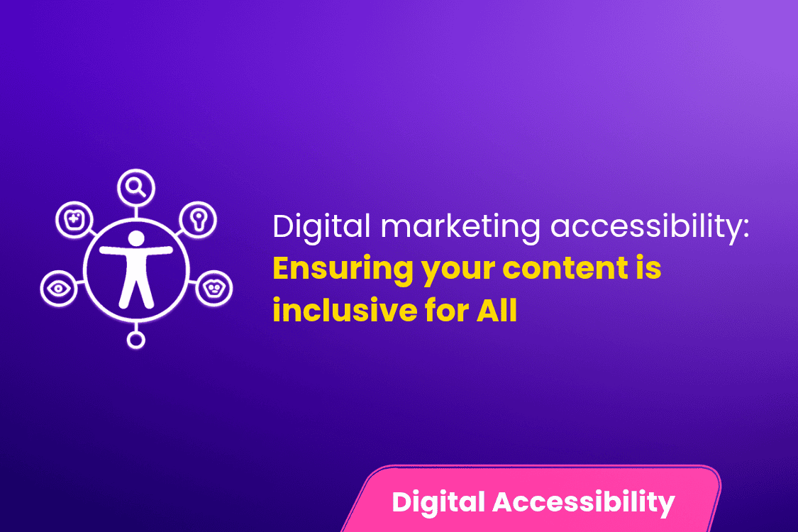 Digital Marketing Accessibility: Ensuring Your Content is Inclusive for All