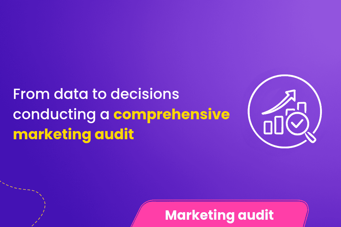 From data to decisions conducting a comprehensive marketing audit