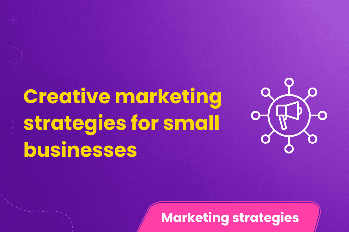 Creative Marketing Strategies for Small Businesses