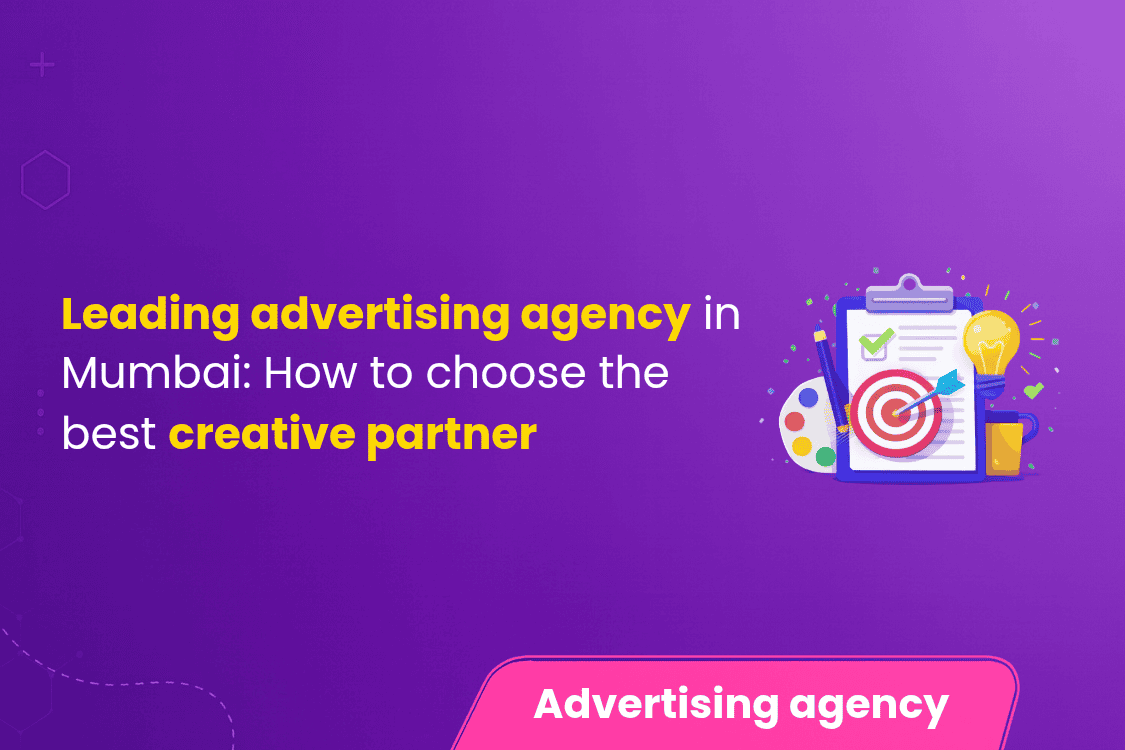 Leading Advertising Agency in Mumbai How to Choose the Best Creative Partner