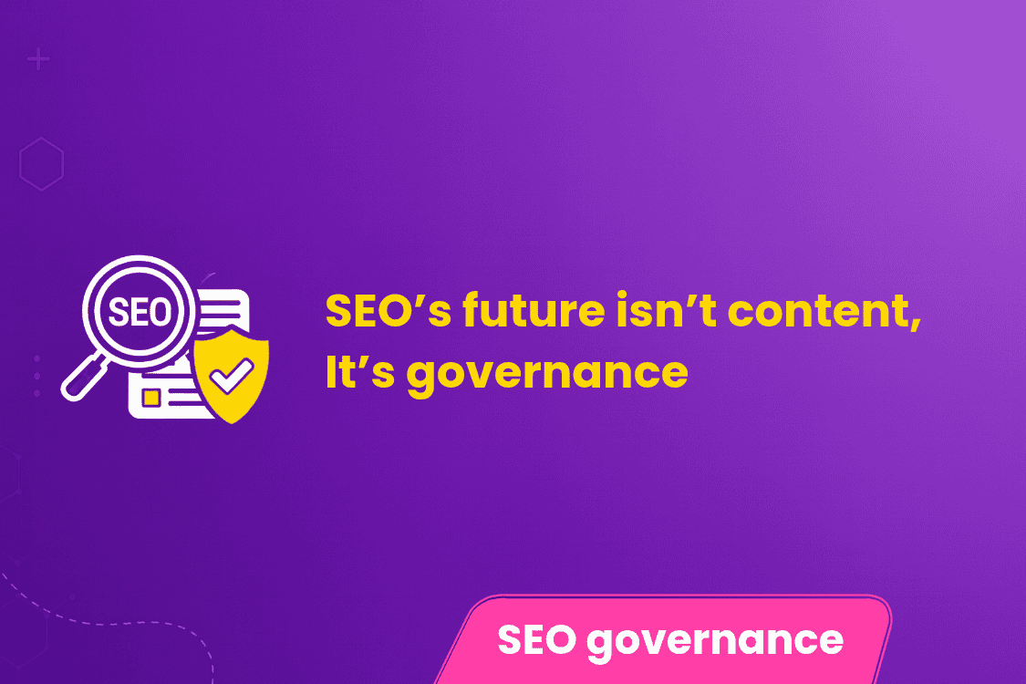 SEO’s Future Isn’t Conten It’s Governance