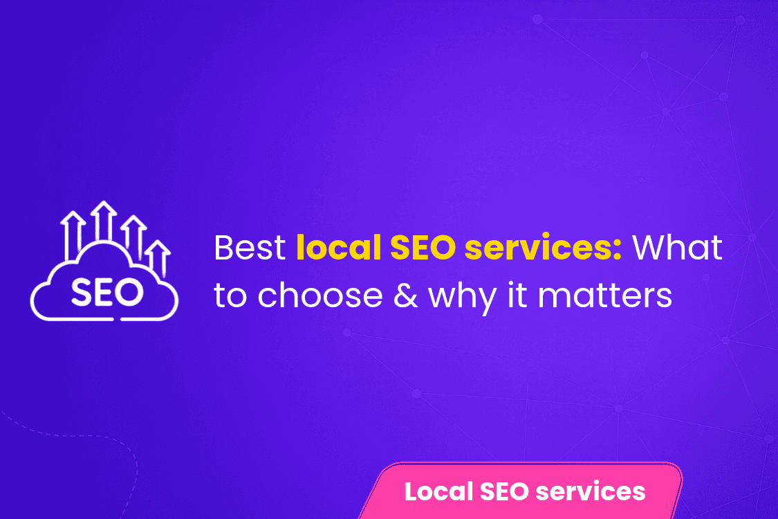Best Local SEO Services: What to Choose & Why It Matters