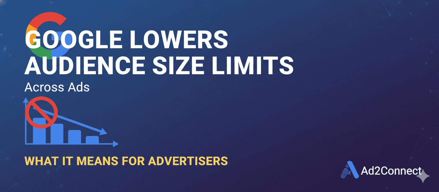 Google Lowers Audience Size Limits Across Ads What It Means for Advertisers
