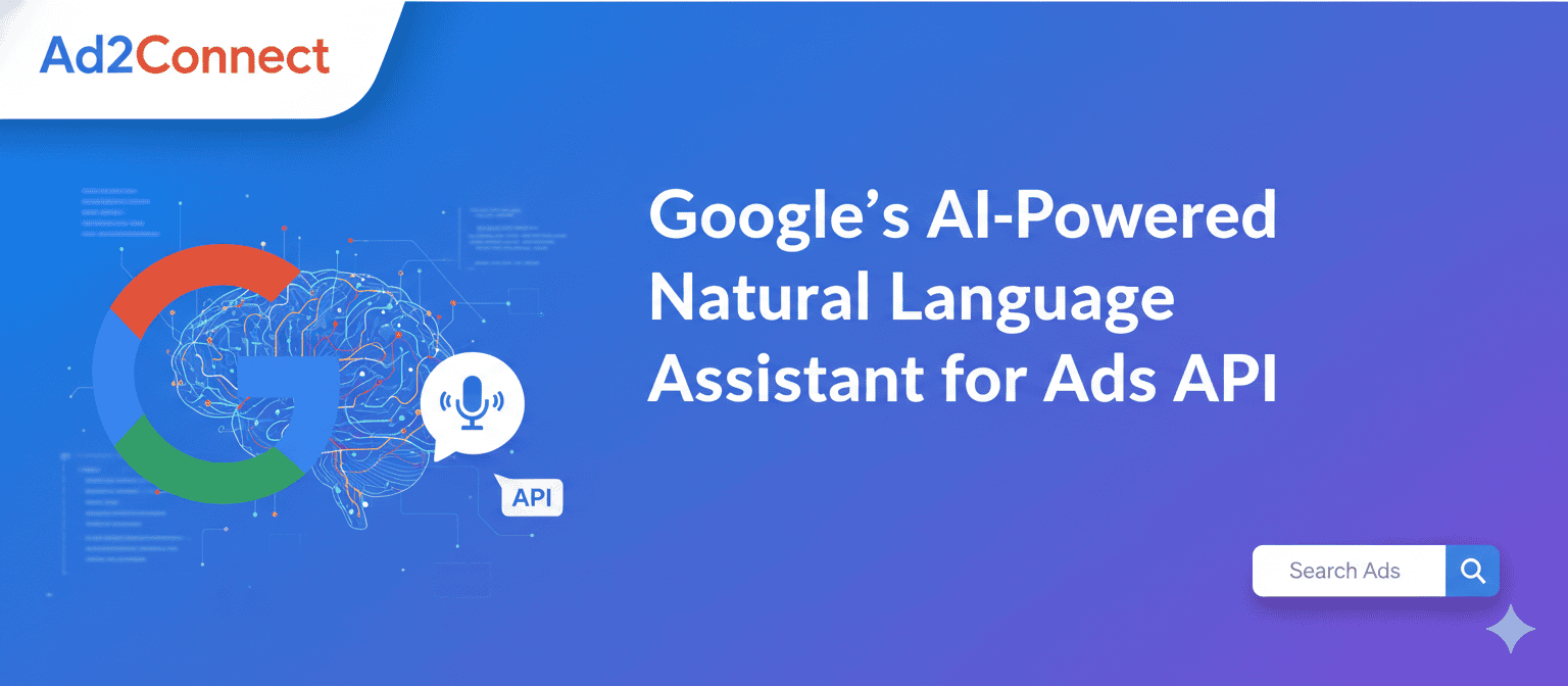 Google’s AI-Powered Natural Language Assistant for Ads API