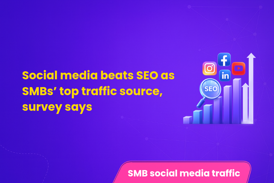 Social Media Becomes SMBs’ - Top Traffic Source 2025
