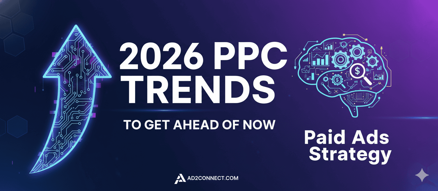 2026 PPC Trends to Get Ahead of Now Paid Ads Strategy.
