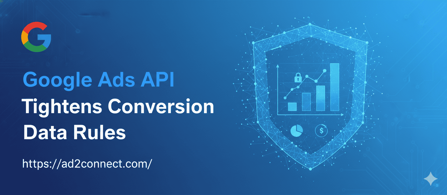 Google Ads API Tightens Conversion Data Rules.