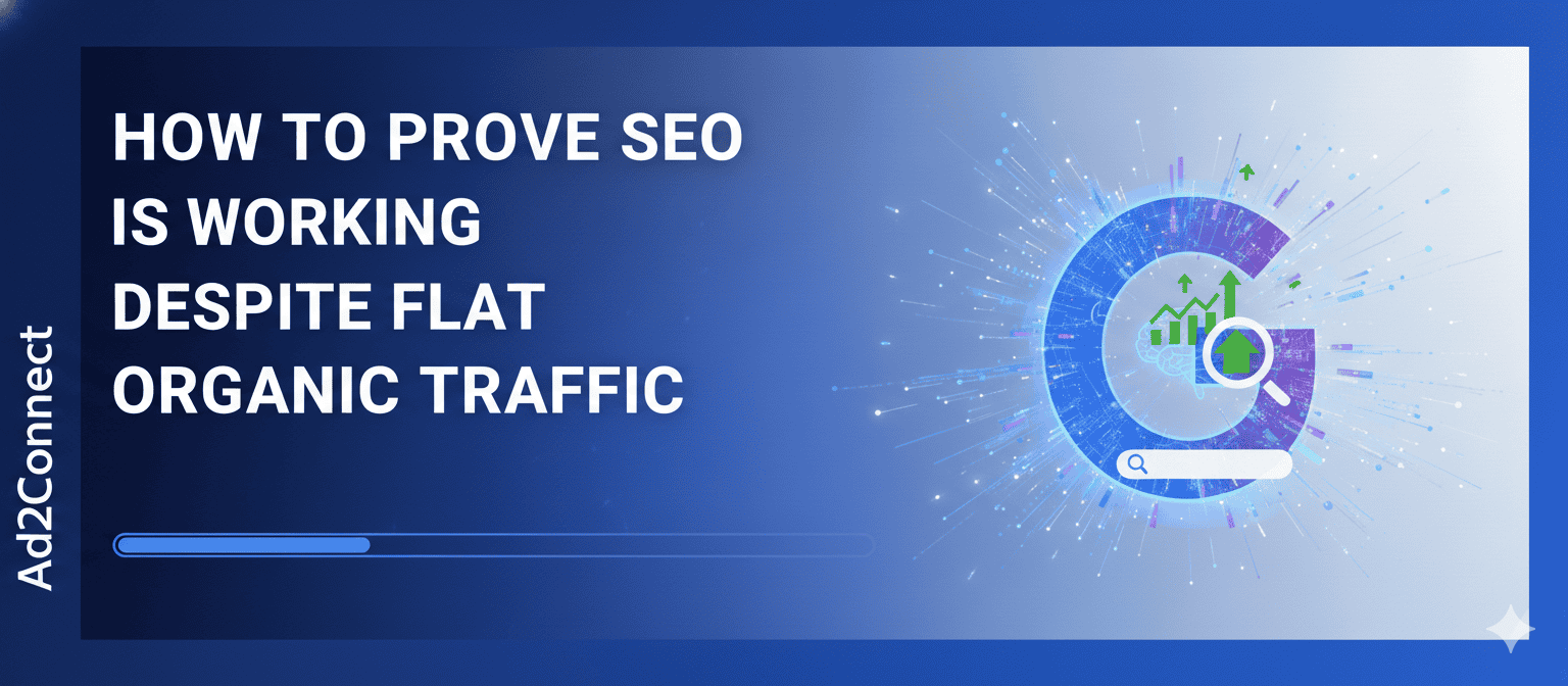 How to Prove SEO Is Working Despite Flat Organic Traffic