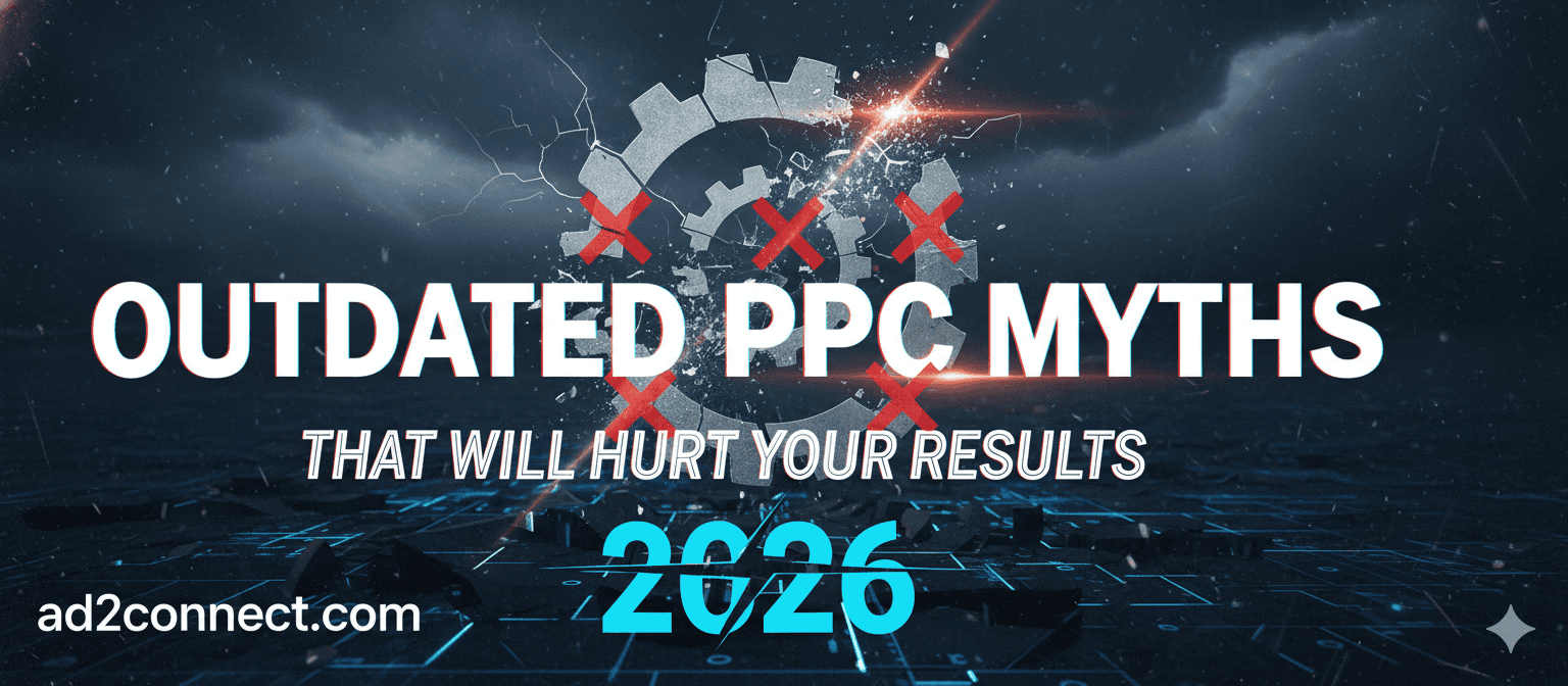 Outdated PPC Myths That Will Hurt Your Results in 2026.