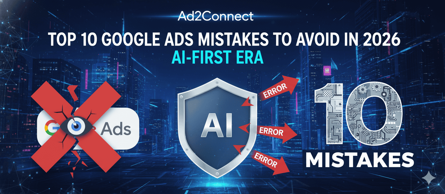 Top 10 Google Ads Mistakes to Avoid in 2026 in an AI-First Era