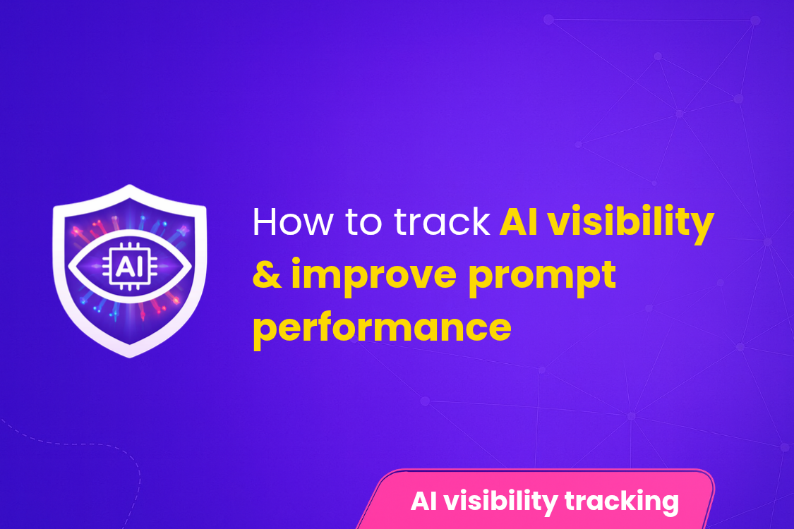 How to Track AI Visibility & Improve Prompt Performance