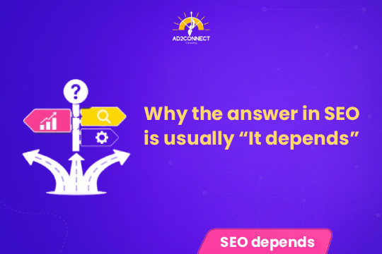 Why the Answer in SEO Is Usually “It Depends”