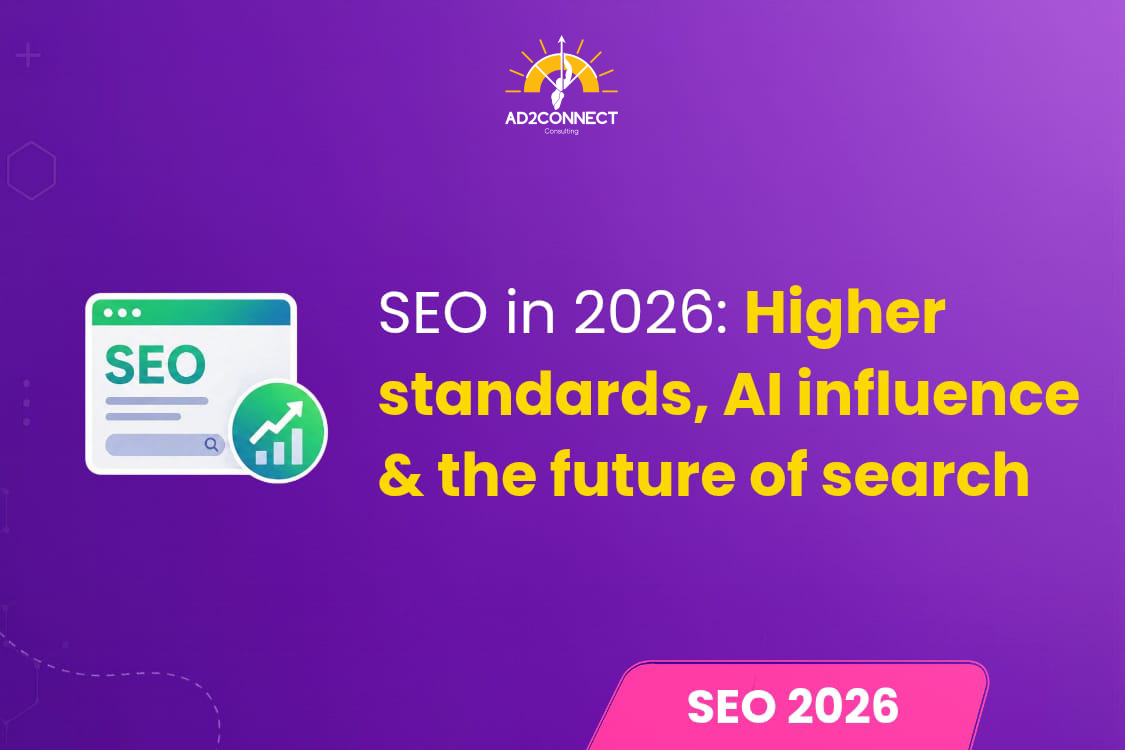 SEO in 2026 Higher Standards, AI Influence & The Future of Search