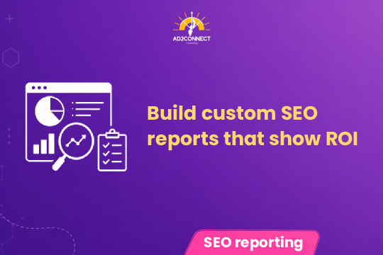 Build Custom SEO Reports That Show ROI