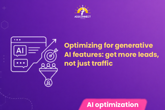 Optimizing for Generative AI Features: Get More Leads, Not Just Traffic