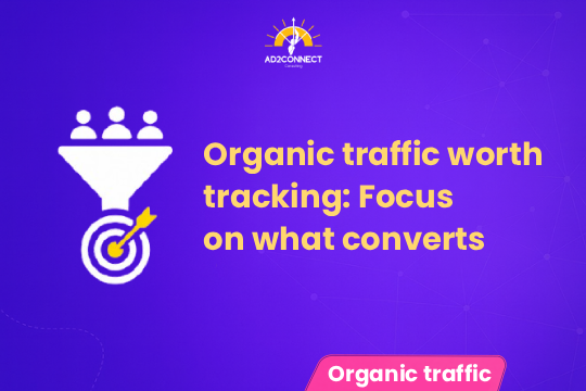 Organic Traffic Worth Tracking: Focus on What Converts