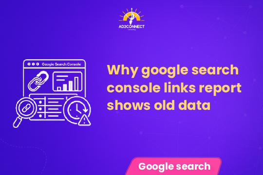 Why Google Search Console Links Report Shows Old Data