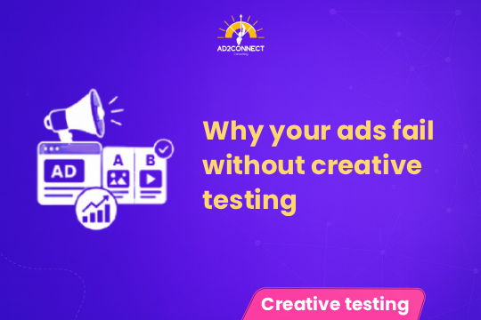 Why Your Ads Fail Without Creative Testing