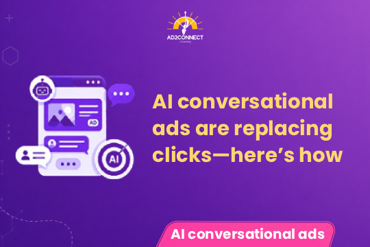 AI Conversational Ads Are Replacing Clicks—Here’s How