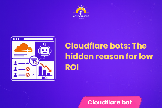 Cloudflare Bots: The Hidden Reason for Low ROI