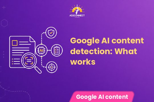 Google AI Content Detection: What Works