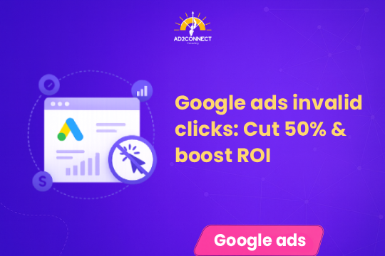 Google Ads Invalid Clicks: Cut 50% & Boost ROI