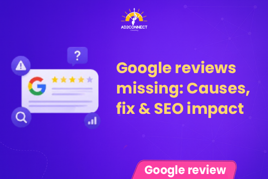 Google Reviews Missing: Causes, Fix & SEO Impact