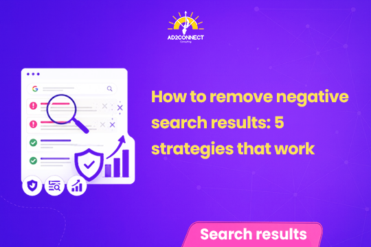 How to Remove Negative Search Results: 5 Strategies That Work