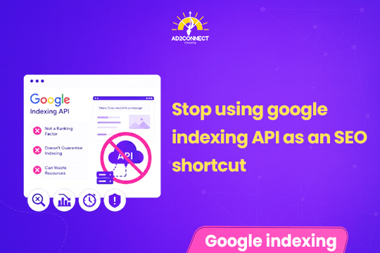 Stop Using Google Indexing API as an SEO Shortcut