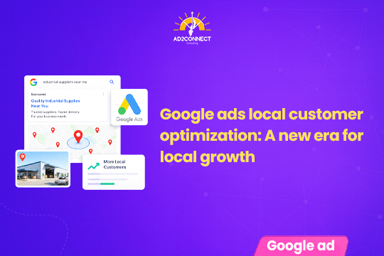 Google Ads Local Customer Optimization: A New Era for Local Growth