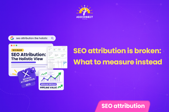 SEO Attribution Is Broken: What to Measure Instead