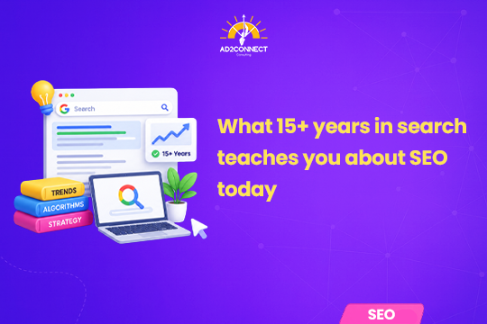 What 15+ Years in Search Teaches You About SEO Today