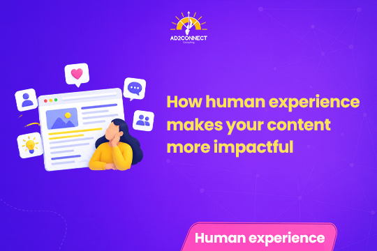 How Human Experience Makes Your Content More Impactful