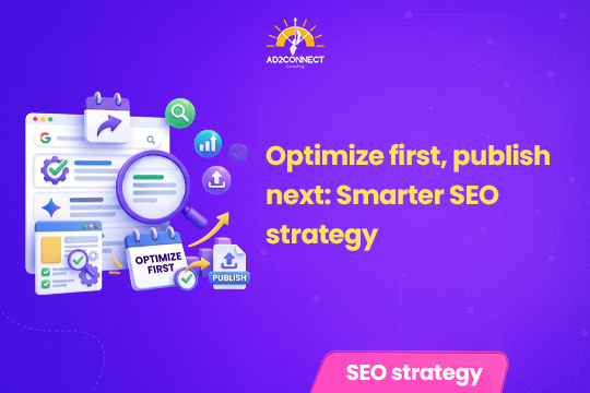 Optimize First, Publish Next: Smarter SEO Strategy